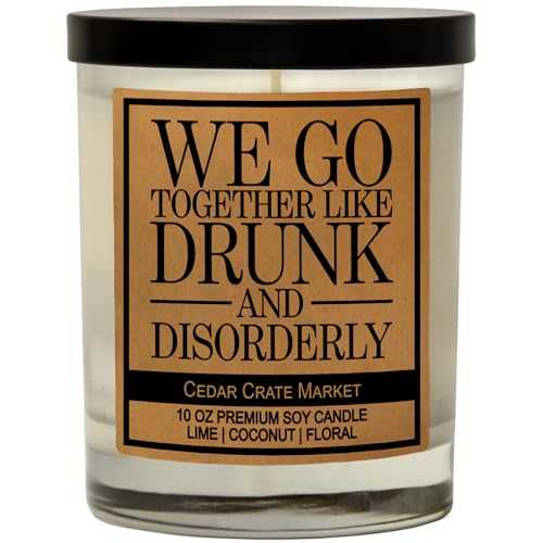 We Go Together Like Drunk and Disorderly, Kraft Label Scented Soy Candle, Lime, Coconut, Floral, 10 Oz. Glass Jar Candle, Made in The USA, Decorative Candles, Funny and Sassy Gifts